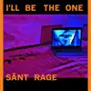 Sānt Rage - I'll Be the One - Single